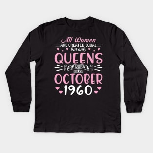 All Women Are Created Equal But Only Queens Are Born In October 1960 Happy Birthday 60 Years Old Me Kids Long Sleeve T-Shirt